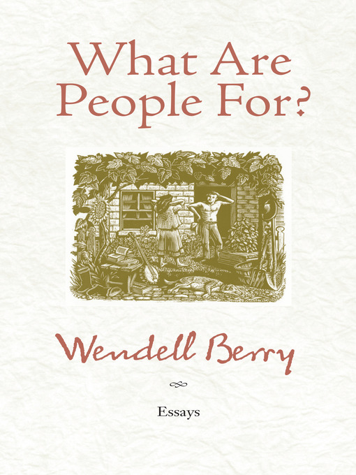 Title details for What Are People For? by Wendell Berry - Available
